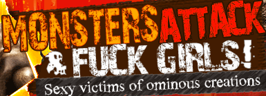 Monsters attack and fuck girls! Sexy victims of ominous creations!
